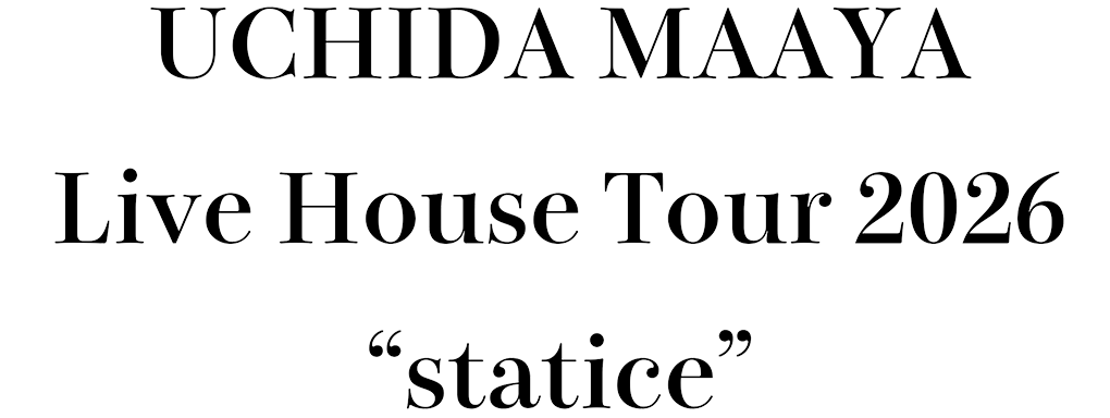 UCHIDA MAAYA Live House Tour 2026 statice